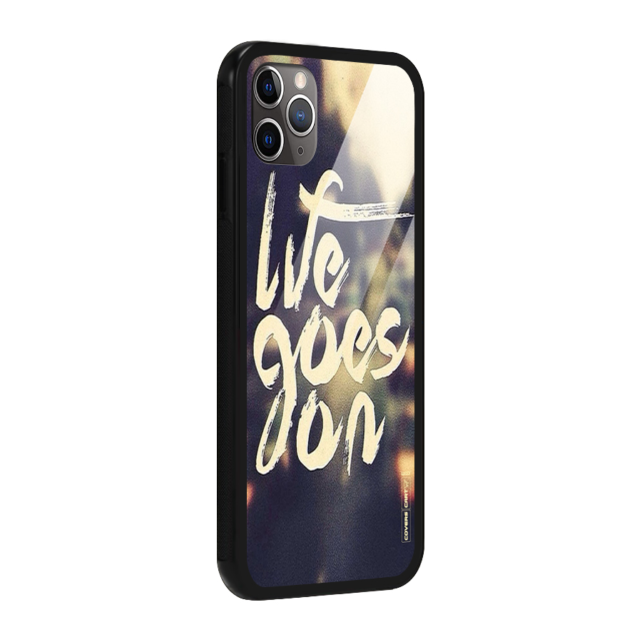 Life Goes On Glass Back Case for iPhone 11 Pro Max