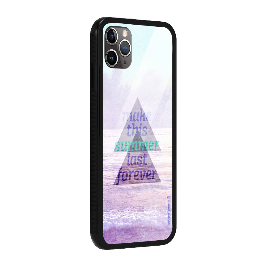 Make This Summer Last Forever Glass Back Case for iPhone 11 Pro Max