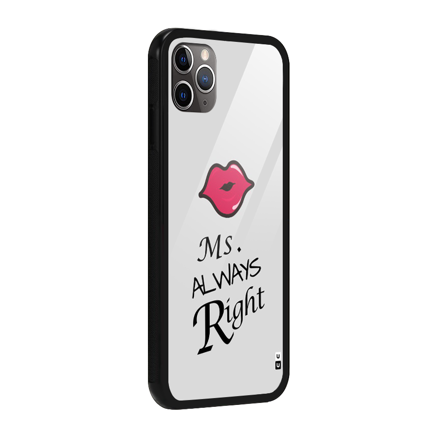Ms. Always Right. Glass Back Case for iPhone 11 Pro Max