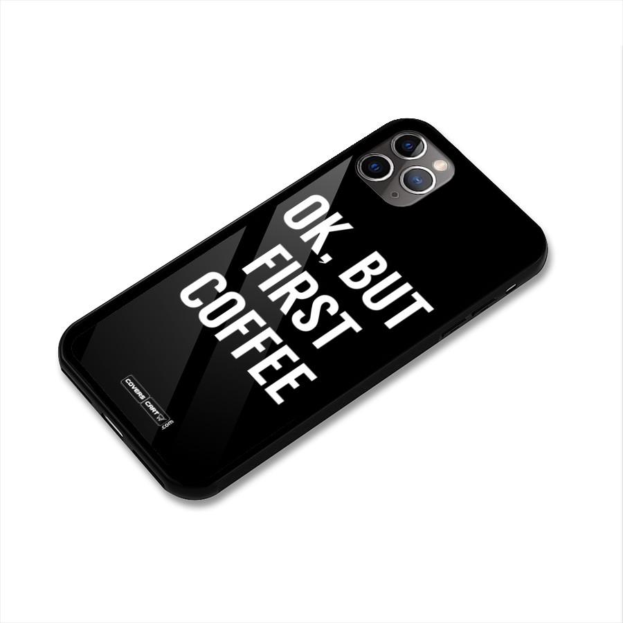 But First Coffee Glass Back Case for iPhone 11 Pro Max