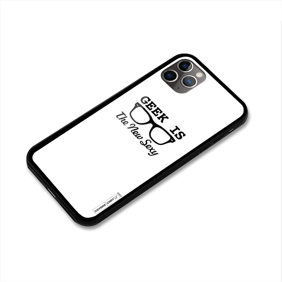 Geek Is The New Sexy Glass Back Case for iPhone 11 Pro Max