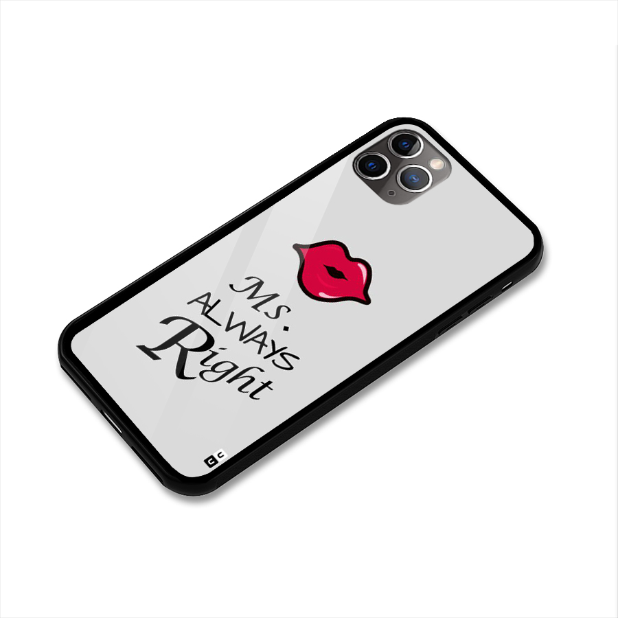 Ms. Always Right. Glass Back Case for iPhone 11 Pro Max