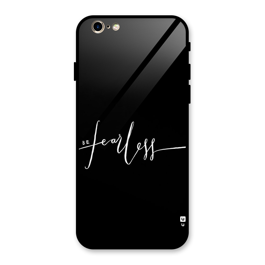 Always Be Fearless Glass Back Case for iPhone 6 6S