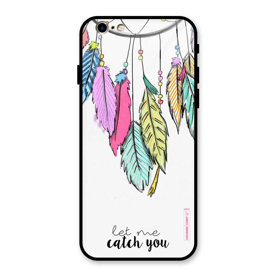 Let Me Catch You Glass Back Case for iPhone 6 6S