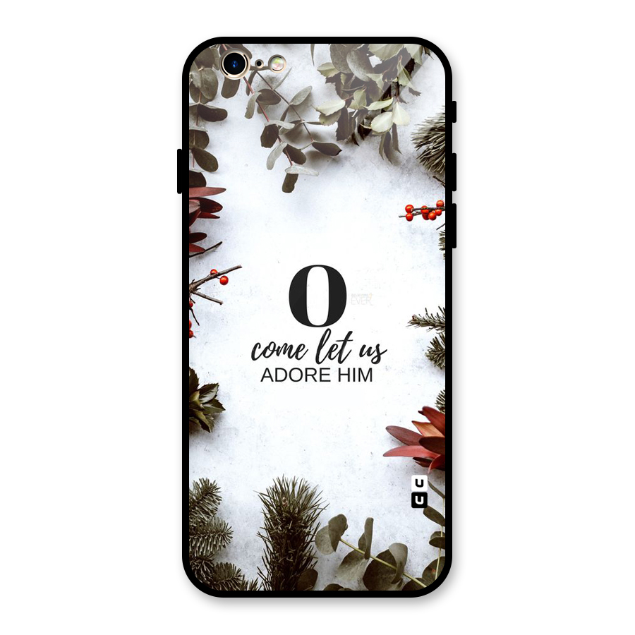 Lets Adore Him Glass Back Case for iPhone 6 6S