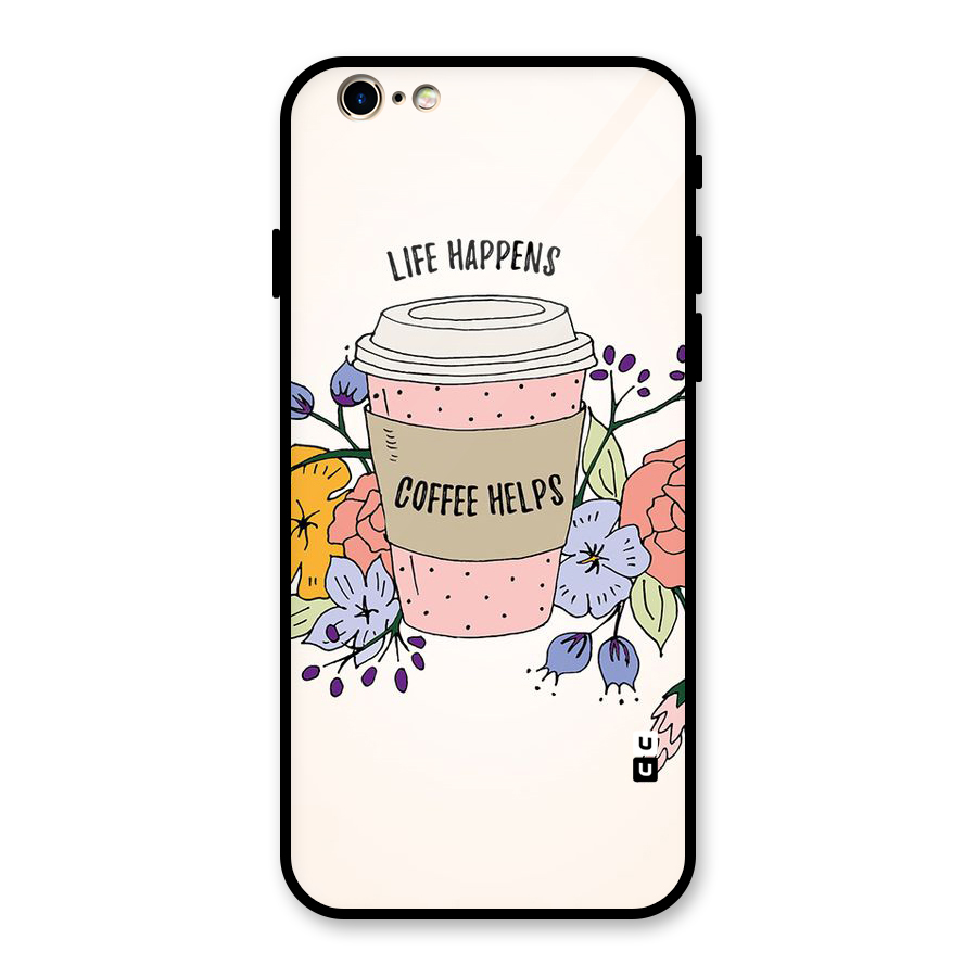 Life Happens Glass Back Case for iPhone 6 6S