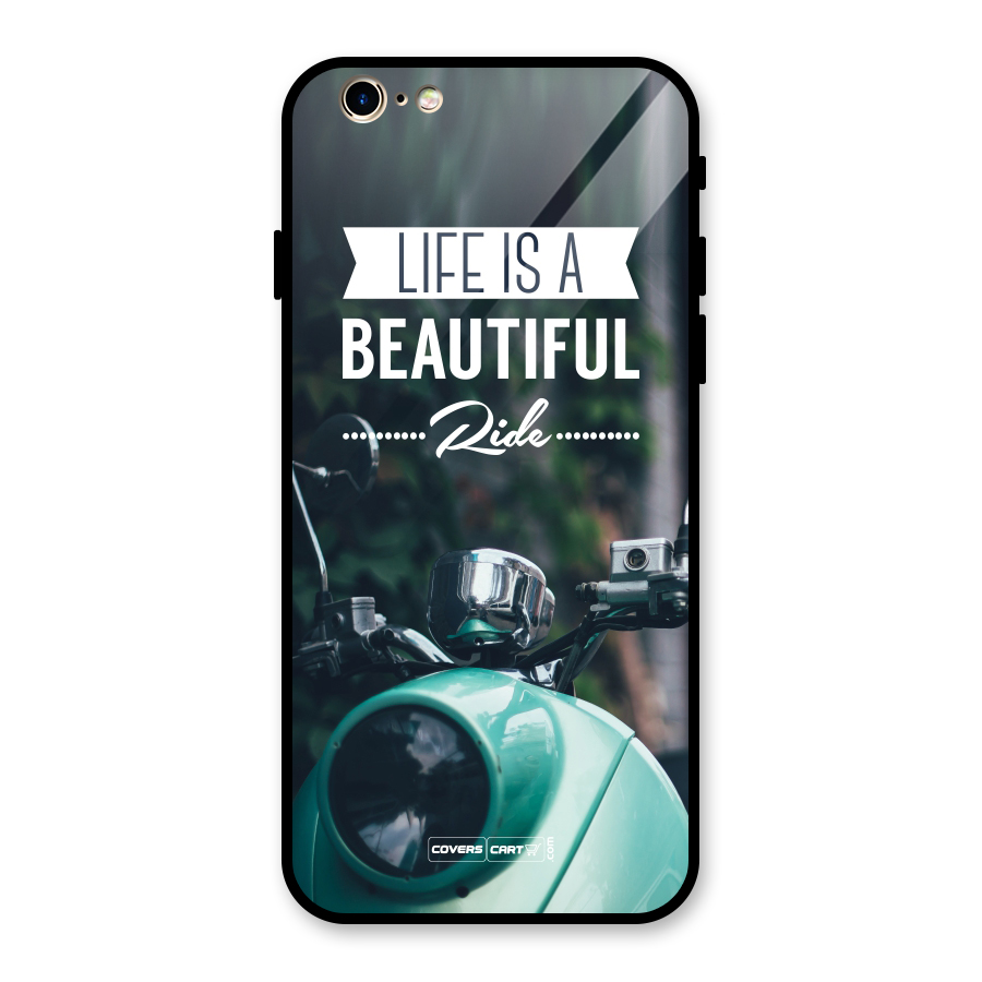 Life is a Beautiful Ride Glass Back Case for iPhone 6 6S