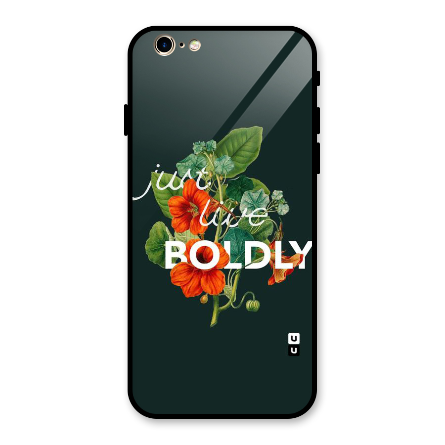 Live Boldly Glass Back Case for iPhone 6 6S