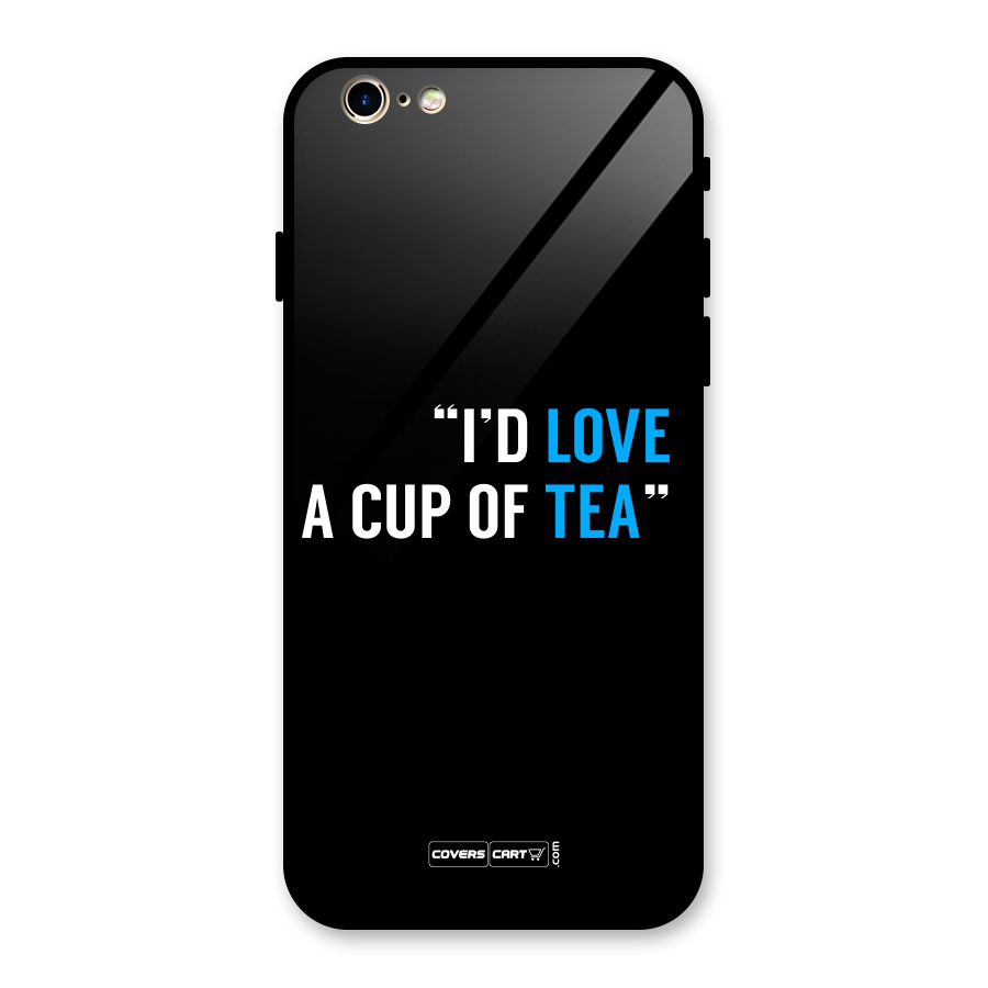 Love Tea Glass Back Case for iPhone 6 6S