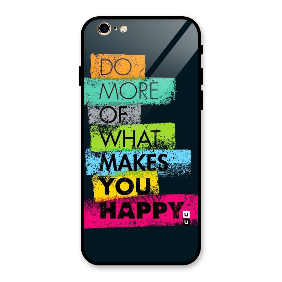 Makes You Happy Glass Back Case for iPhone 6 6S