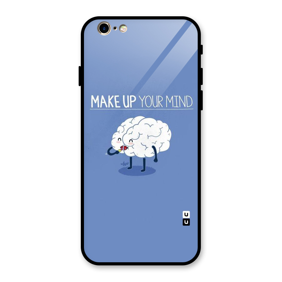 Makeup Your Mind Glass Back Case for iPhone 6 6S