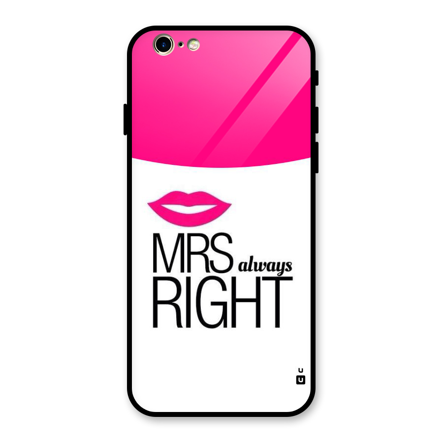 Mrs always right Glass Back Case for iPhone 6 6S
