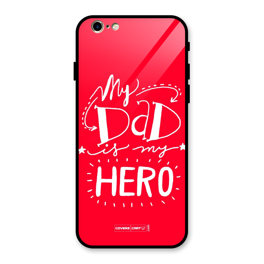 My Dad My Hero Glass Back Case for iPhone 6 6S