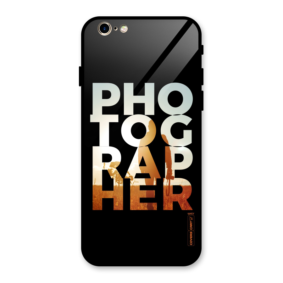 Photographer Typography Glass Back Case for iPhone 6 6S