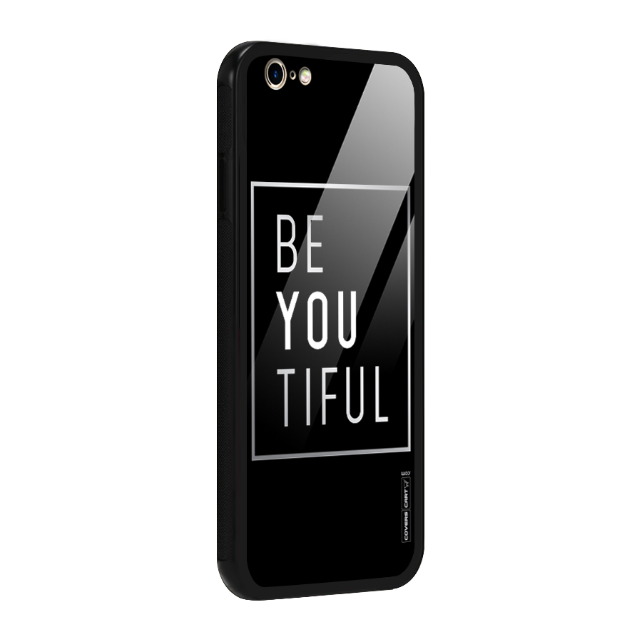 Be You Beautiful Glass Back Case for iPhone 6 6S