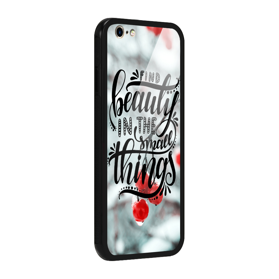 Beauty in Small Things Glass Back Case for iPhone 6 6S