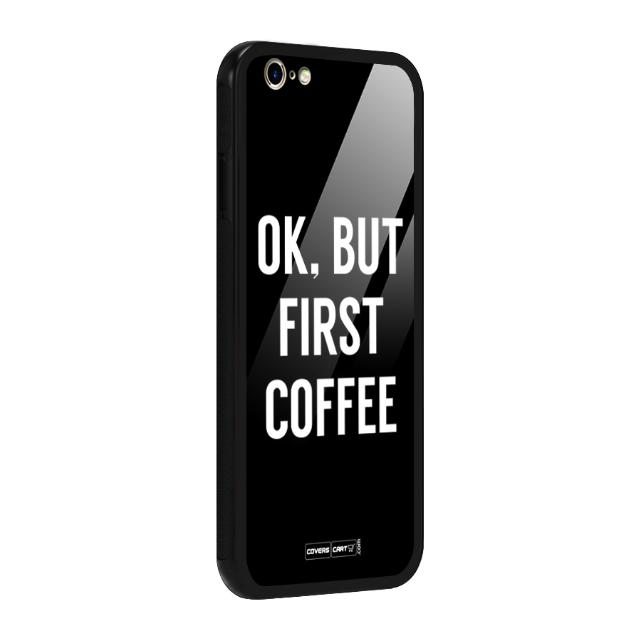 But First Coffee Glass Back Case for iPhone 6 6S