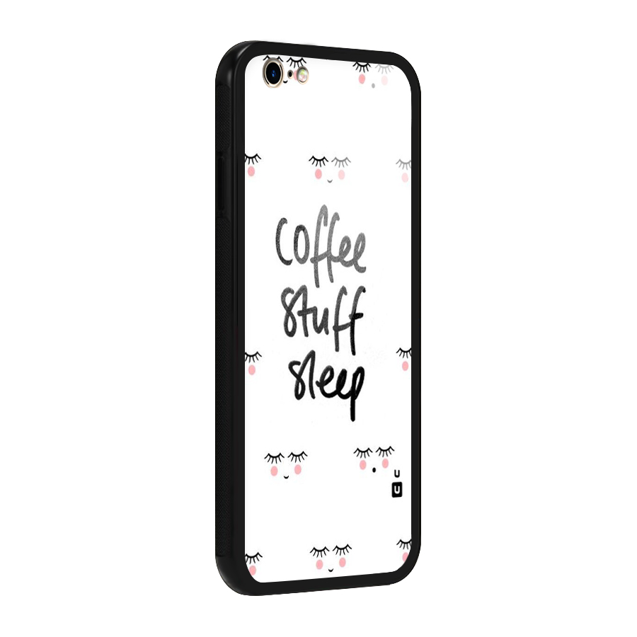 Coffee Stuff Sleep Glass Back Case for iPhone 6 6S
