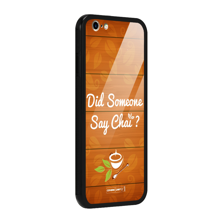 Did Someone Say Chai Glass Back Case for iPhone 6 6S