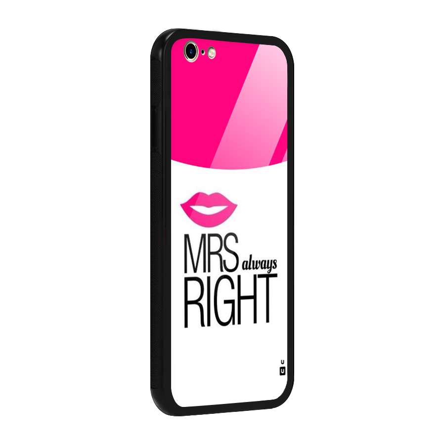 Mrs always right Glass Back Case for iPhone 6 6S