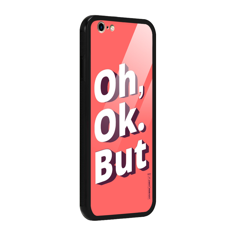 Oh Ok But Glass Back Case for iPhone 6 6S