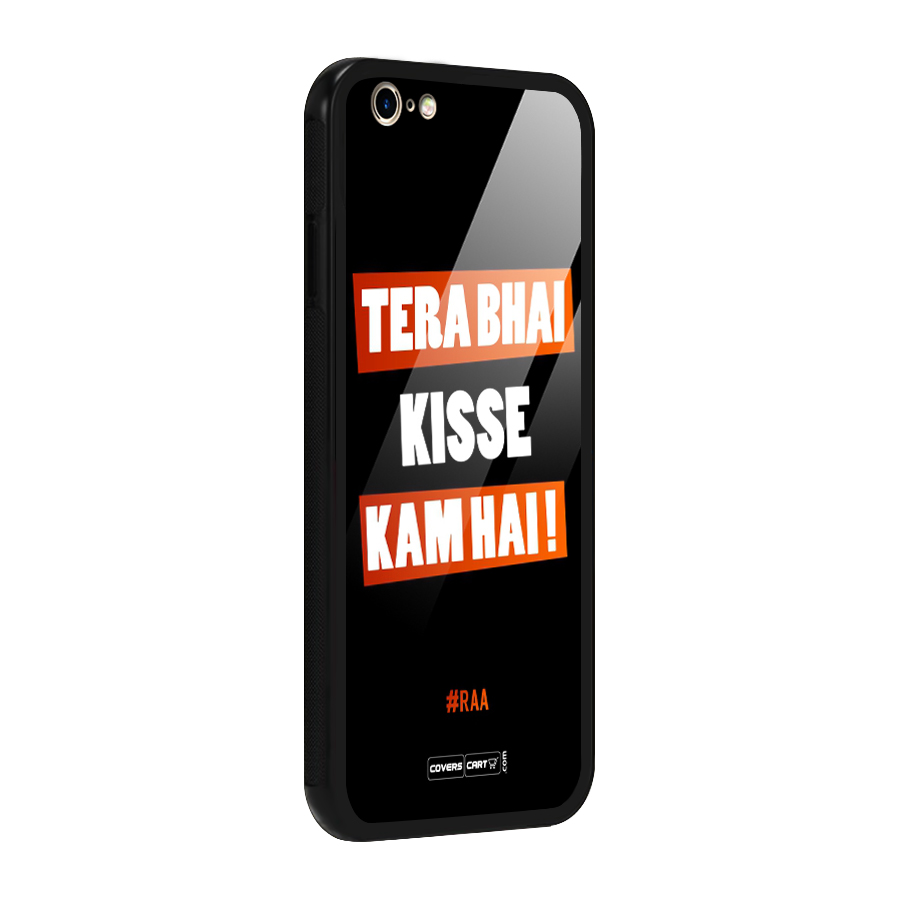 Tera Bhai Kisse Kam Hai Glass Back Case for iPhone 6 6S