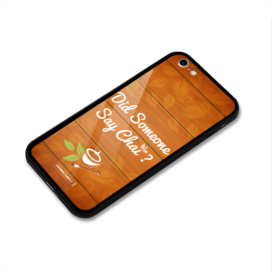 Did Someone Say Chai Glass Back Case for iPhone 6 6S