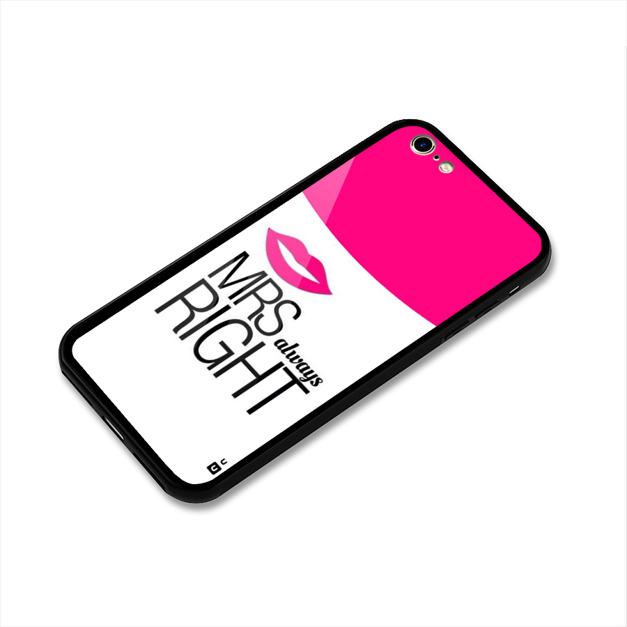 Mrs always right Glass Back Case for iPhone 6 6S