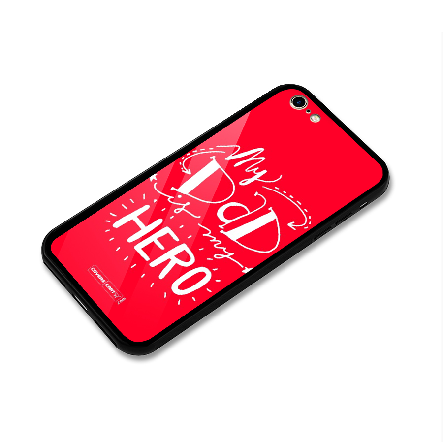 My Dad My Hero Glass Back Case for iPhone 6 6S
