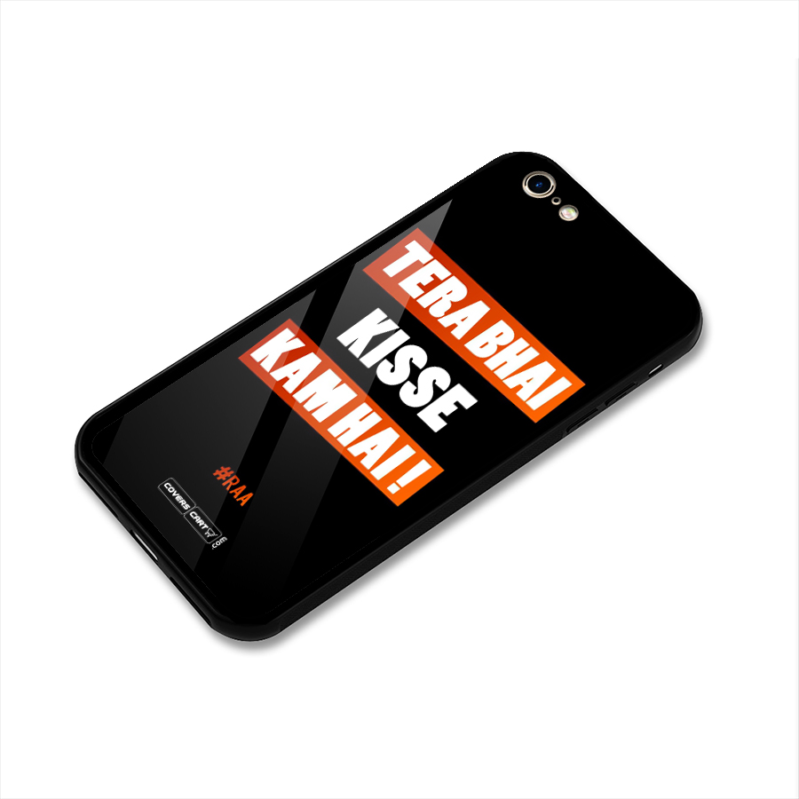 Tera Bhai Kisse Kam Hai Glass Back Case for iPhone 6 6S