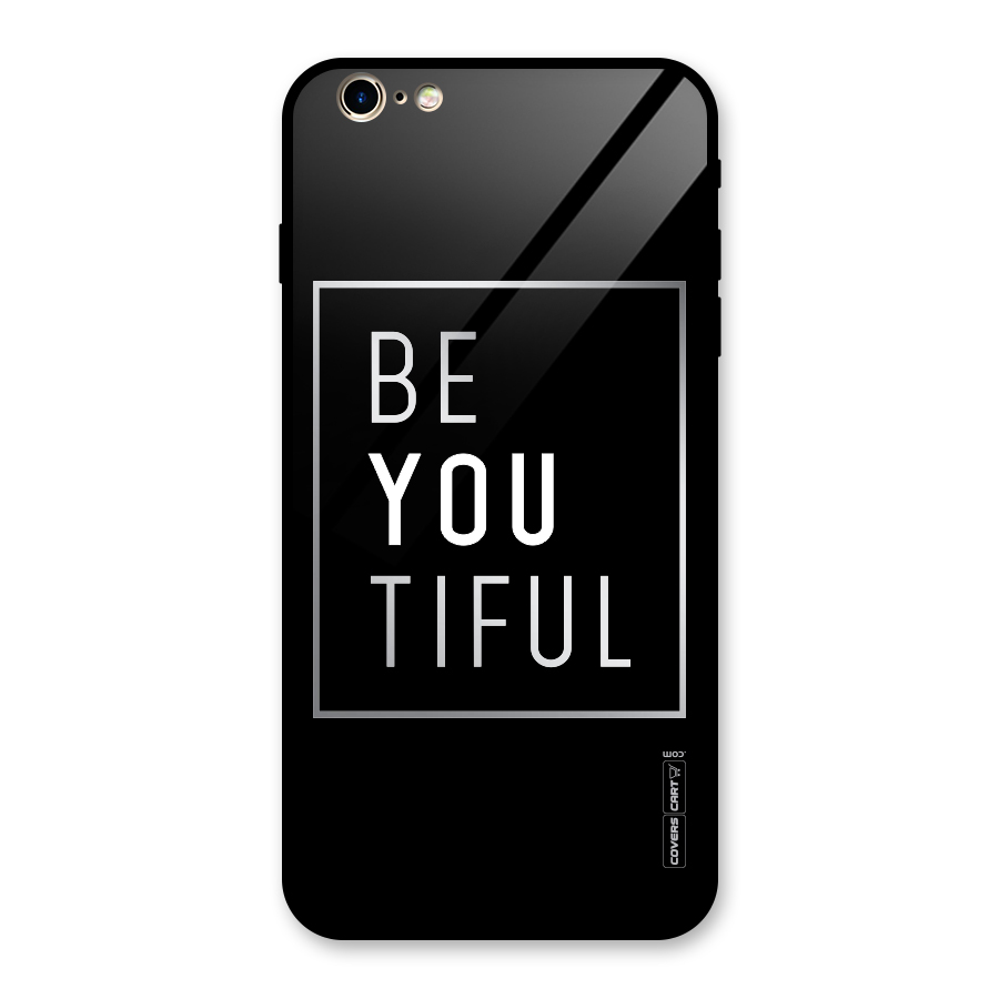 Be You Beautiful Glass Back Case for iPhone 6 Plus 6S Plus