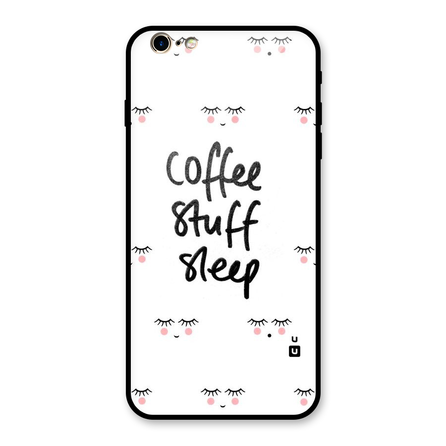 Coffee Stuff Sleep Glass Back Case for iPhone 6 Plus 6S Plus