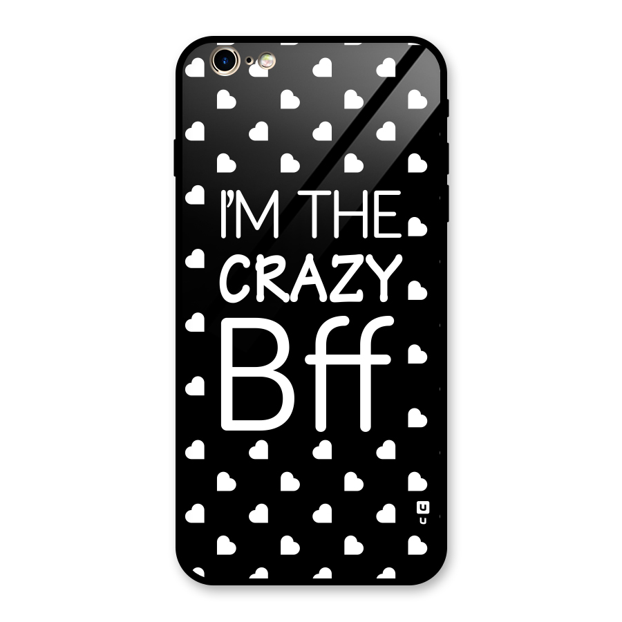 Crazy Bff Glass Back Case for iPhone 6 Plus 6S Plus
