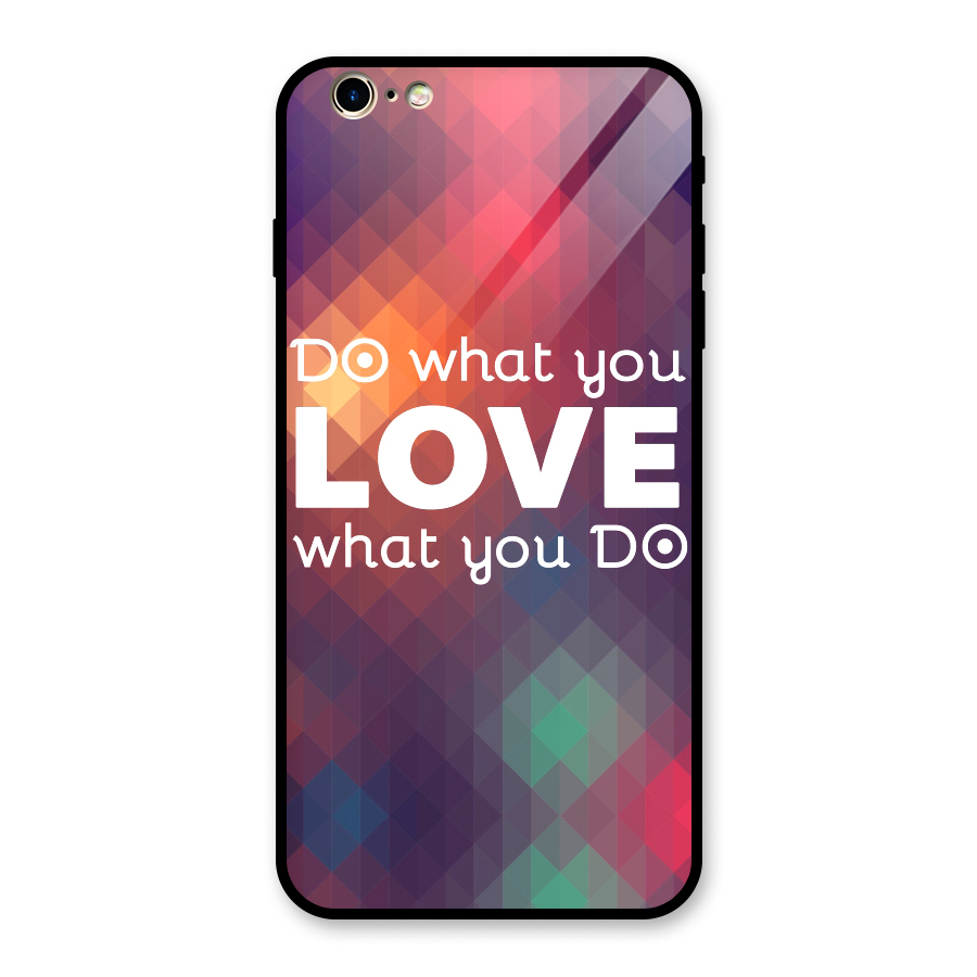 Do What You Love Glass Back Case for iPhone 6 Plus 6S Plus