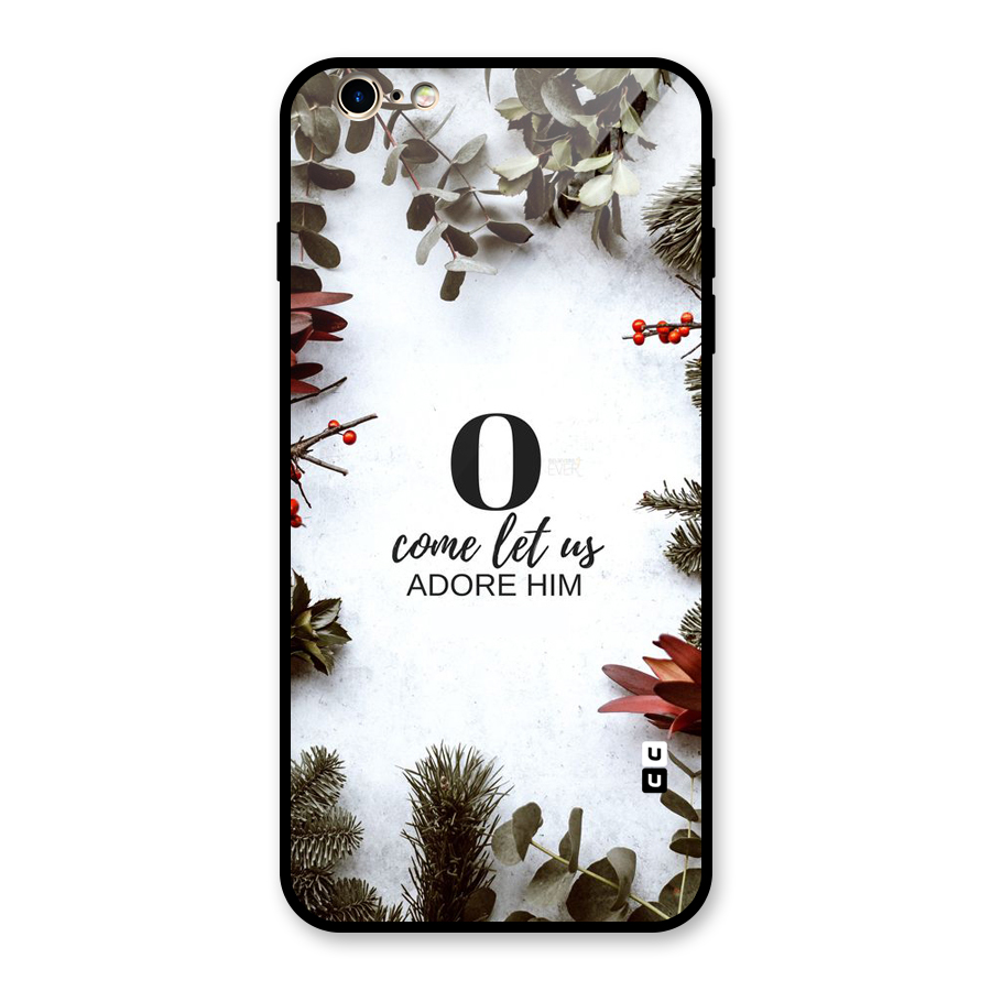 Lets Adore Him Glass Back Case for iPhone 6 Plus 6S Plus