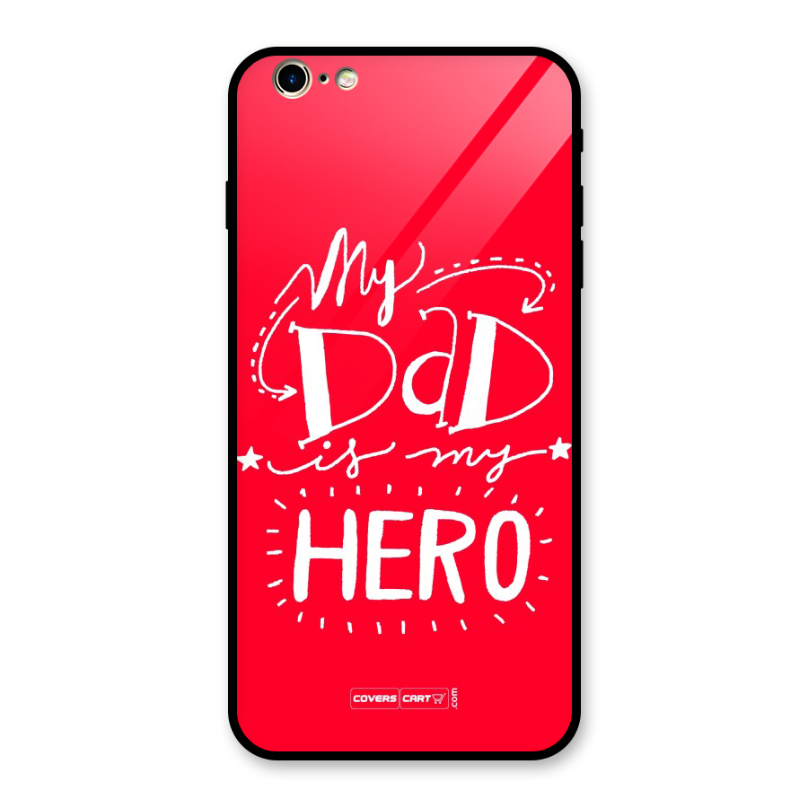 My Dad My Hero Glass Back Case for iPhone 6 Plus 6S Plus