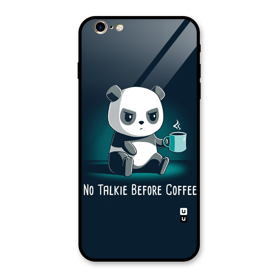 No Talkie Before Coffee Glass Back Case for iPhone 6 Plus 6S Plus