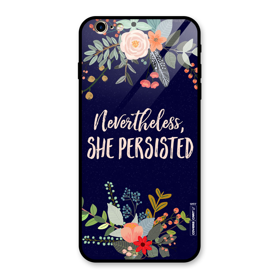 She Persisted Glass Back Case for iPhone 6 Plus 6S Plus