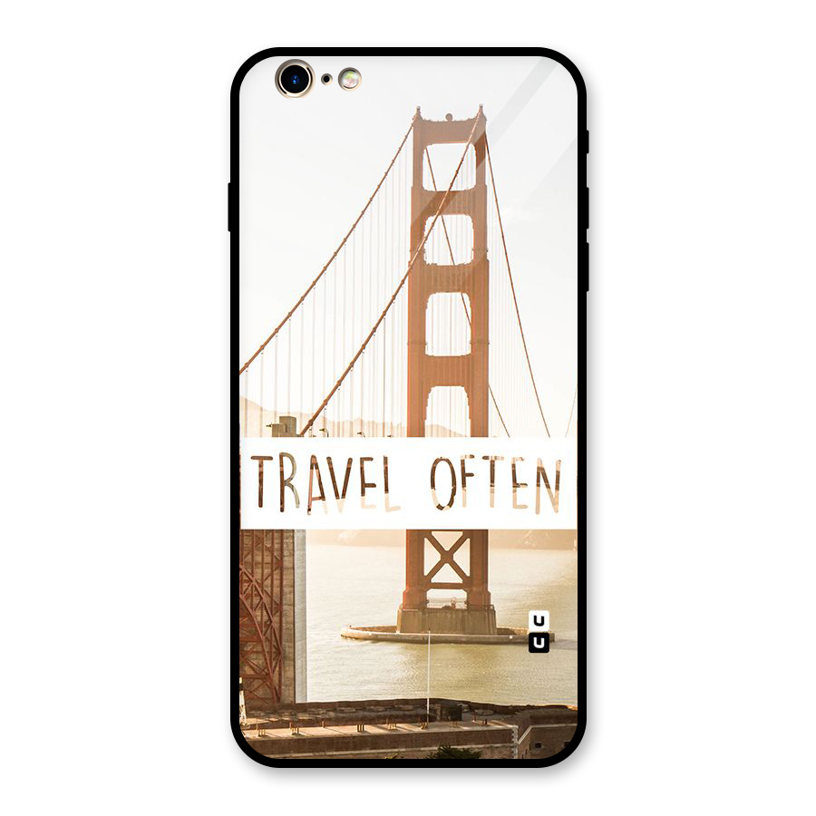Travel Often Glass Back Case for iPhone 6 Plus 6S Plus