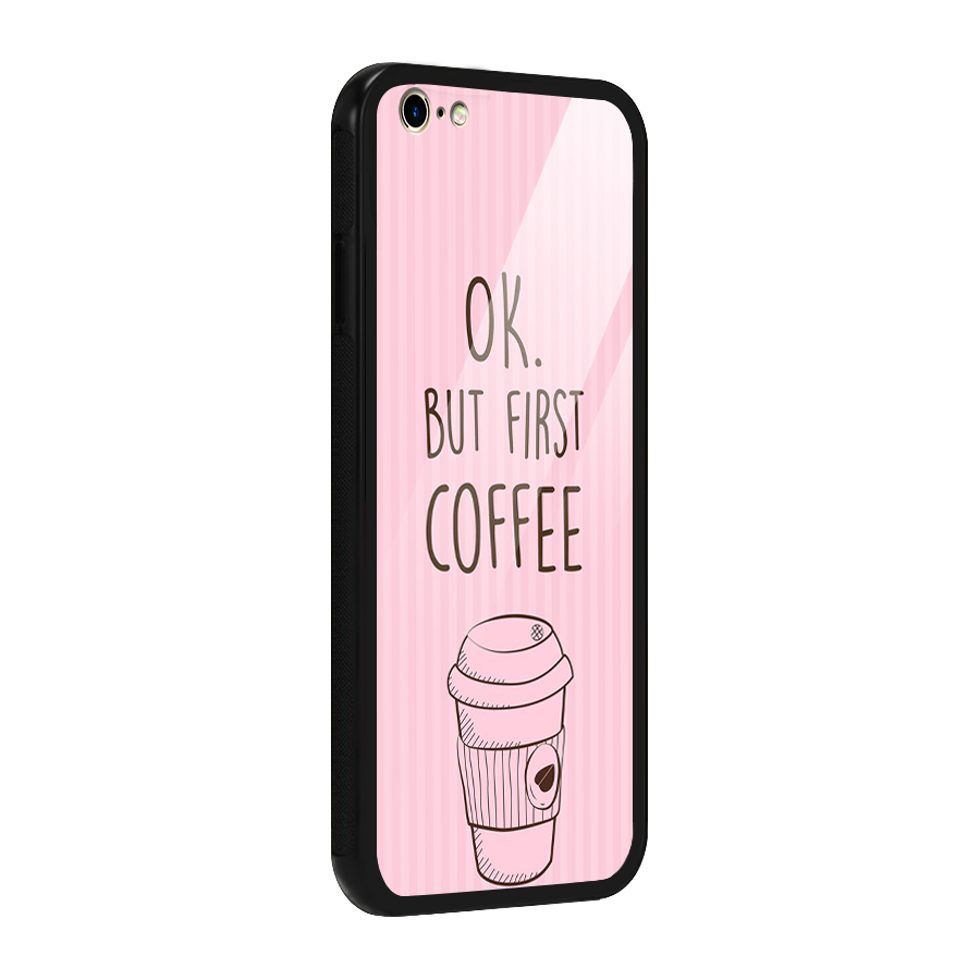 But First Coffee (Pink) Glass Back Case for iPhone 6 Plus 6S Plus