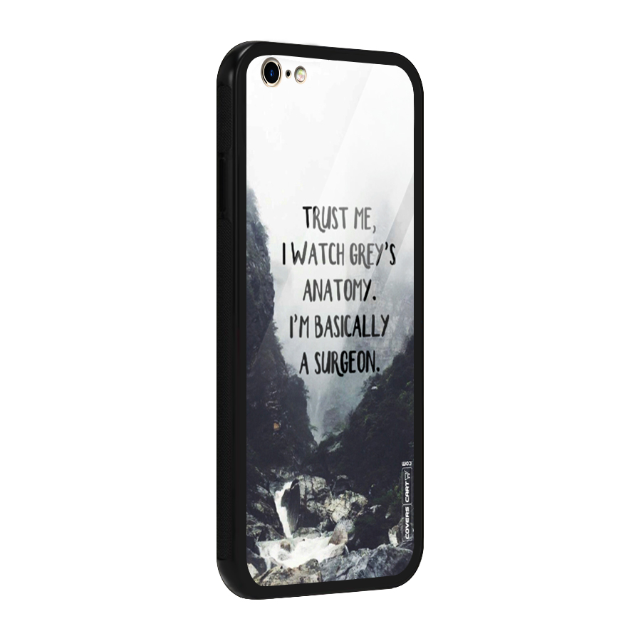 I Am A Surgeon Glass Back Case for iPhone 6 Plus 6S Plus