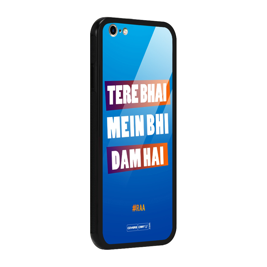 Tere Bhai Me Bhi Dam Hai Glass Back Case for iPhone 6 Plus 6S Plus