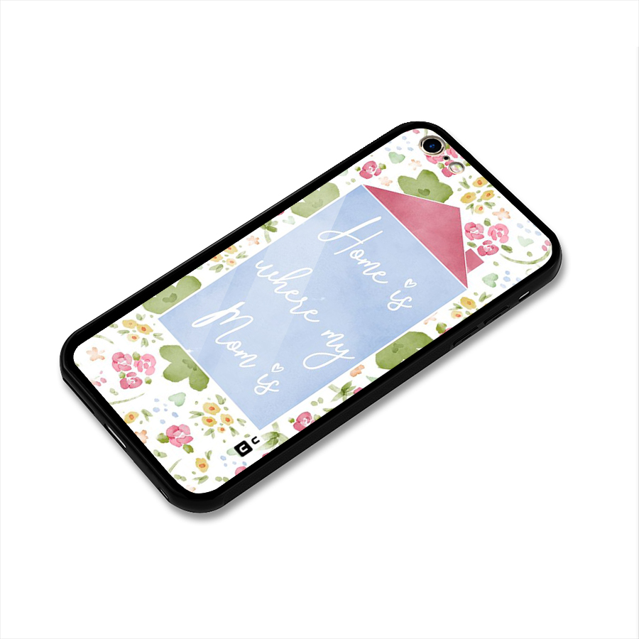 Home is Where Mom is Glass Back Case for iPhone 6 Plus 6S Plus