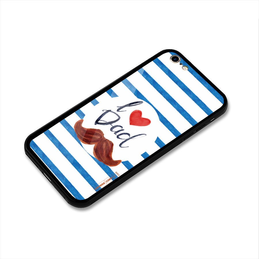I Love Dad Glass Back Case for iPhone 6 Plus 6S Plus