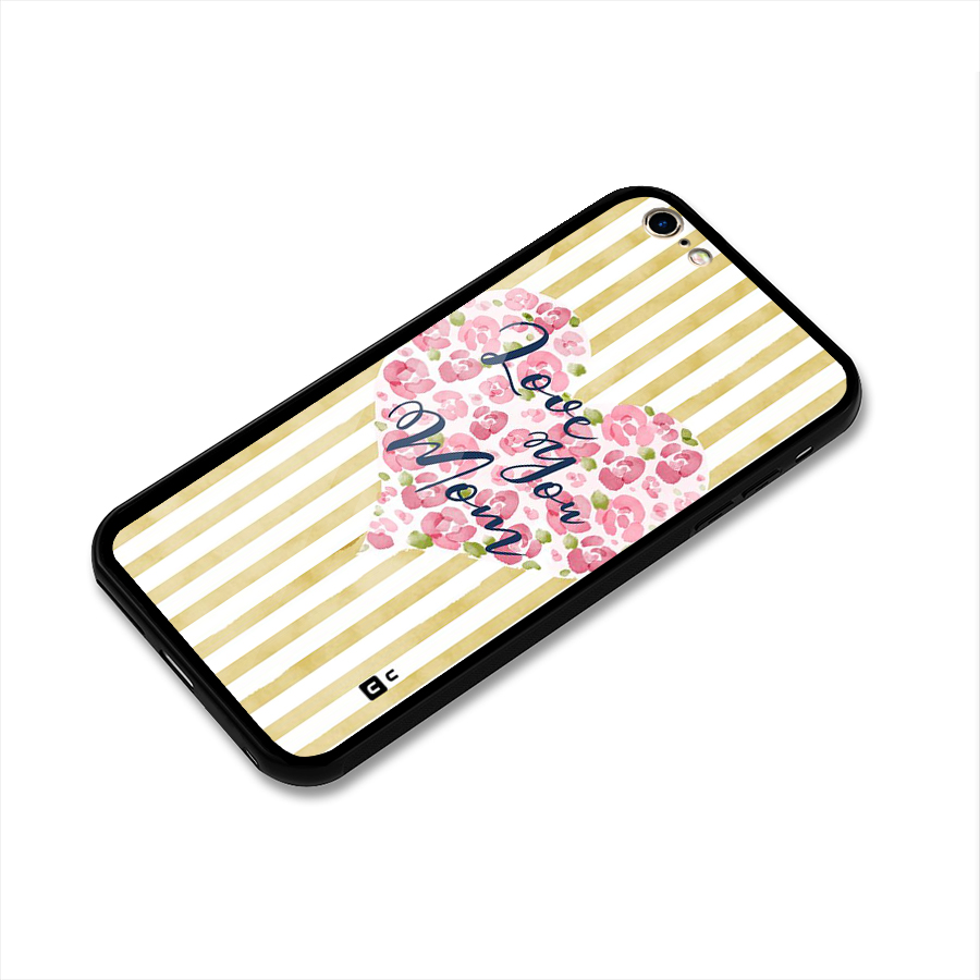 Love You Mom Glass Back Case for iPhone 6 Plus 6S Plus