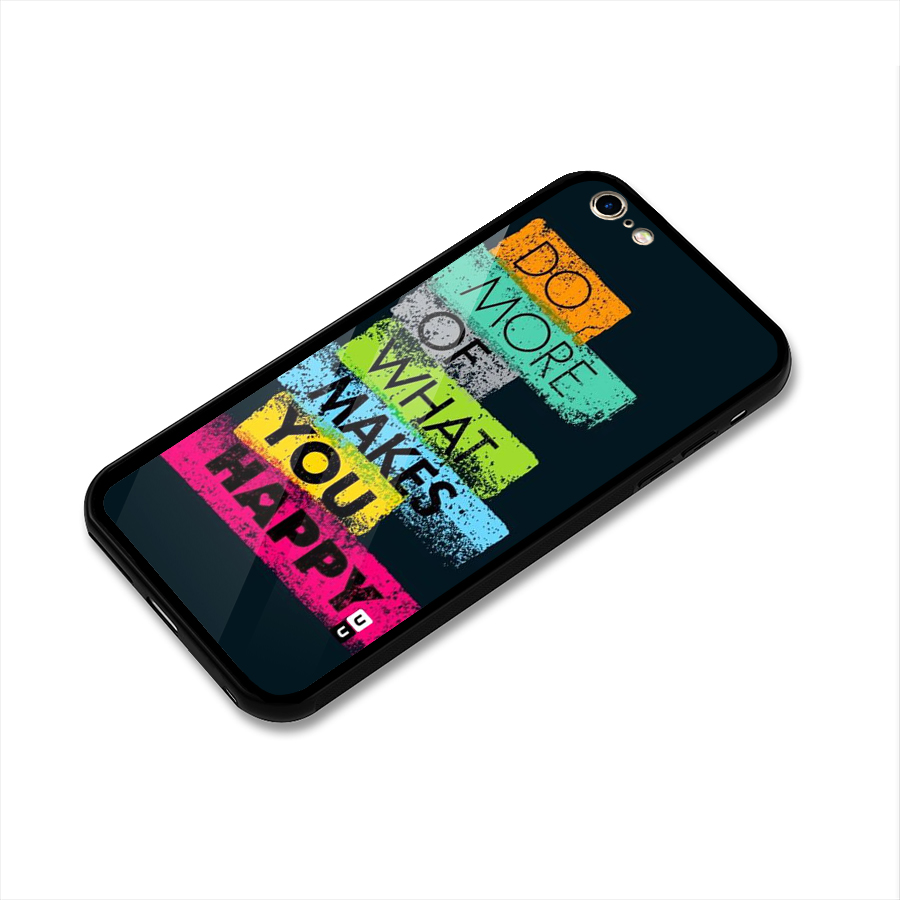 Makes You Happy Glass Back Case for iPhone 6 Plus 6S Plus