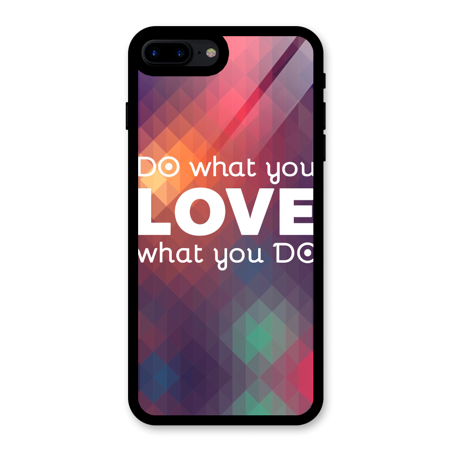 Do What You Love Glass Back Case for iPhone 7 Plus