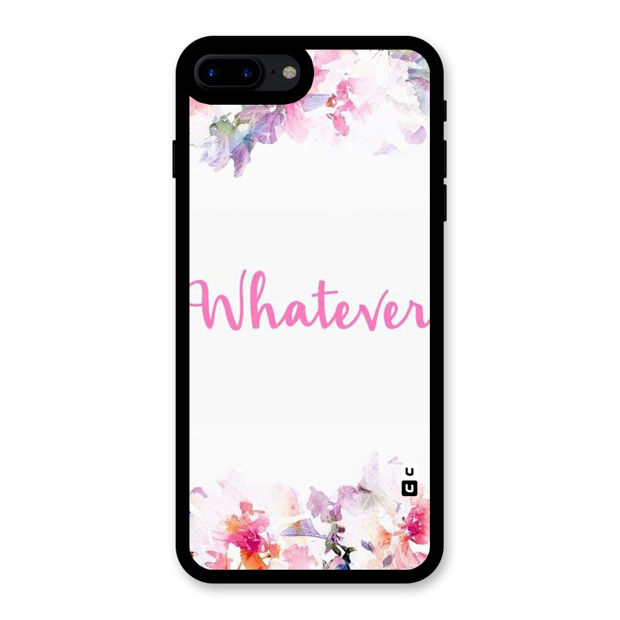 Flower Whatever Glass Back Case for iPhone 7 Plus