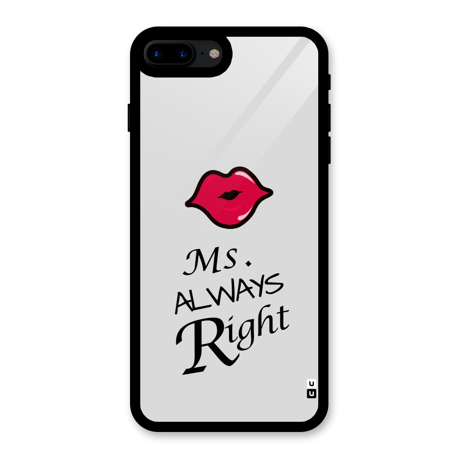 Ms. Always Right. Glass Back Case for iPhone 7 Plus