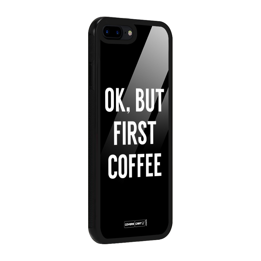 But First Coffee Glass Back Case for iPhone 7 Plus